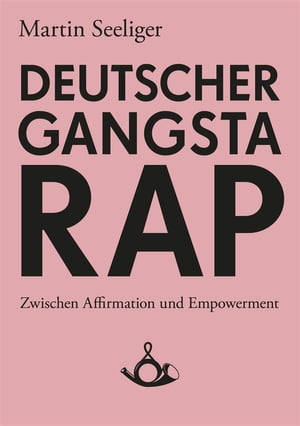 Deutscher Gangstarap【電子書籍】[ Martin Seeliger ]