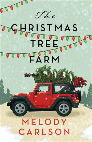 The Christmas Tree Farm A Christmas Novella【電子書籍】[ Melody Carlson ]