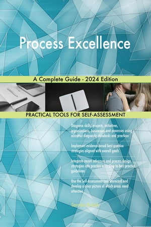 Process Excellence A Complete Guide - 2024 Edition【電子書籍】 Gerardus Blokdyk