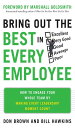 Bring Out the Best in Every Employee: How to Engage Your Whole Team by Making Every Leadership Moment Count【電子書籍】[ Don Brown ]