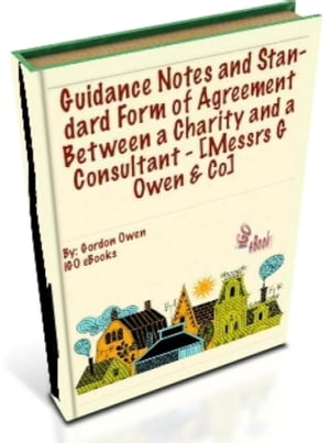 Guidance Notes and Standard Form of Agreement Between a Charity and a Consultant - [Messrs G Owen & Co]