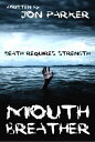 ŷKoboŻҽҥȥ㤨Mouth Breather: Death Requires StrengthŻҽҡ[ Jon Parker ]פβǤʤ110ߤˤʤޤ