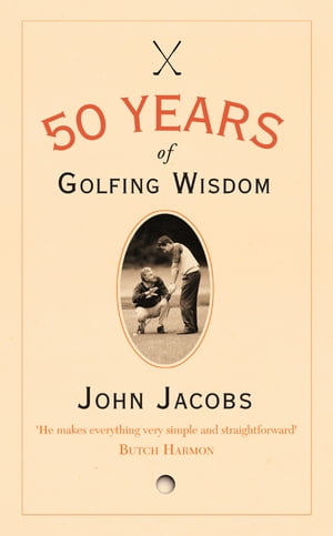 50 Years of Golfing Wisdom【電子書籍】[ John Jacobs ]