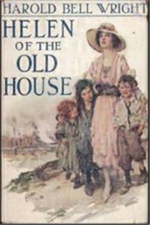 Helen of the Old House【電子書籍】[ Harold Bell Wright ]