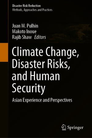 Climate Change, Disaster Risks, and Human Security Asian Experience and Perspectives