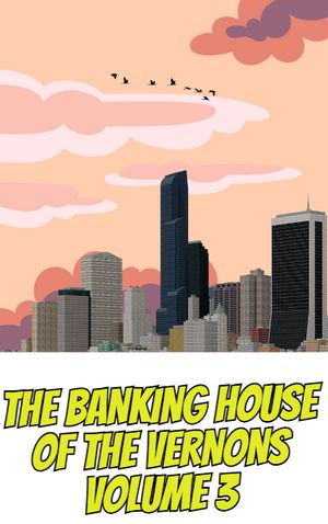 The Banking House of the Vernons - Volume 3