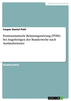 Posttraumatische Belastungsstörung (PTBS) bei Angehörigen der Bundeswehr nach Auslandseinsatz