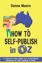 How to Self-Publish in Oz A step-by-step guide for Australians planning to self-publish a book