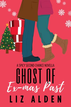 Ghost of Ex-mas Past A Spicy Second Chance Novella【電子書籍】[ Liz Alden ]