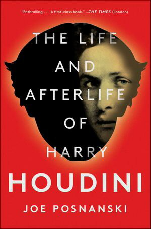 The Life and Afterlife of Harry Houdini