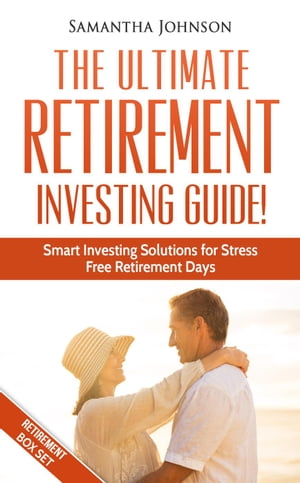 RETIREMENT BOX SET: The Ultimate Retirement Investing Guide! Smart Investing Solutions for Stress Free Retirement Days