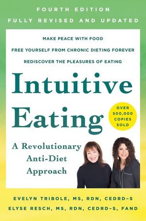 Intuitive Eating, 4th Edition A Revolutionary Anti-Diet Approach