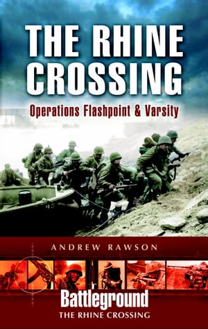 The Rhine Crossing Operations Flashpoint &VarsityŻҽҡ[ Andrew Rawson ]