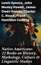 Native Americans: 22 Books on History, Mythology, Culture Linguistic Studies History of the Great Tribes, Language, Customs Legends of Cherokee, Iroquois, Sioux, Navajo, Zu i…【電子書籍】 Lewis Spence