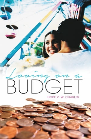 Loving On A Budget【電子書籍】[ Hope V.W. Charles ]