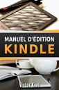 Manuel d'?dition Kindle【電子書籍】[ Victo