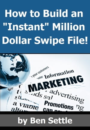 How to Build an “Instant” Million-Dollar Swipe File!