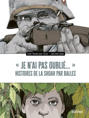 ≪ Je n'ai pas oubli?... ≫ Histoires de la Shoah par balles【電子書籍】[ Pierre-Roland Saint-Dizier ]