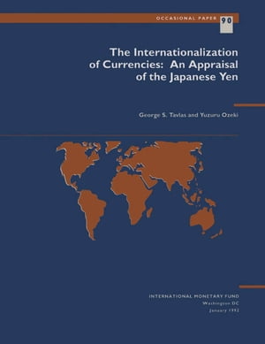 The Internationalization of Currencies: An Appraisal of the Japanese Yen
