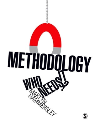Methodology: Who Needs It 【電子書籍】 Martyn Hammersley