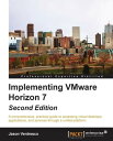 Implementing VMware Horizon 7 - Second Edition【電子書籍】 Jason Ventresco
