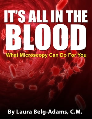 It's All In The Blood: What Microscopy Can Do For You