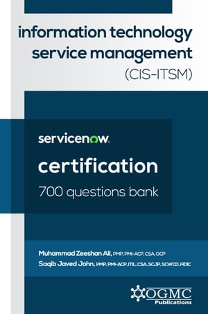 ServiceNow CIS-ITSM (Information Technology Service Management) 700 Questions Bank【電子書籍】 Muhammad Zeeshan Ali