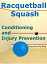 Racquetball and Squash: Conditioning and Injury Prevention