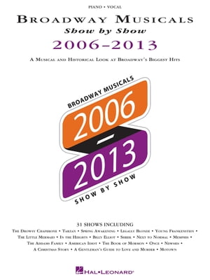 Broadway Musicals Show by Show 2006-2013 Songbook