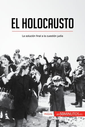 El Holocausto La soluci?n final a la cuesti?n jud?a【電子書籍】[ 50Minutos ]