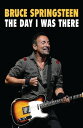 Bruce Springsteen - The Day I Was There The Day I Was There【電子書籍】 Neil Cossar