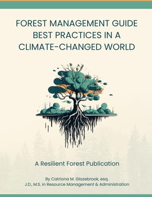 Forest Management Guide: Best Practices in a Climate-Changed World
