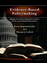 Evidence-Based Policymaking Insights from Policy-Minded Researchers and Research-Minded Policymakers【電子書籍】 Karen Bogenschneider