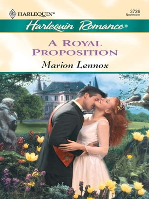 A Royal Proposition【電子書籍】[ Marion Lennox ]