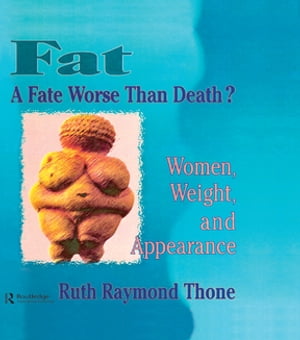 Fat - A Fate Worse Than Death?