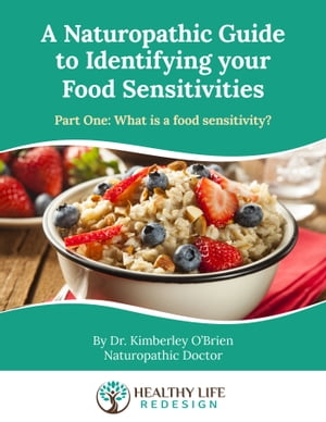 A Naturopathic Guide to Identifying your Food Sensitivities