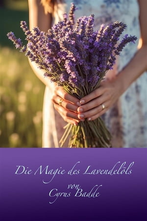 Die Magie des Lavendelöls