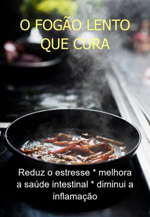 O Fogão Lento Que Cura