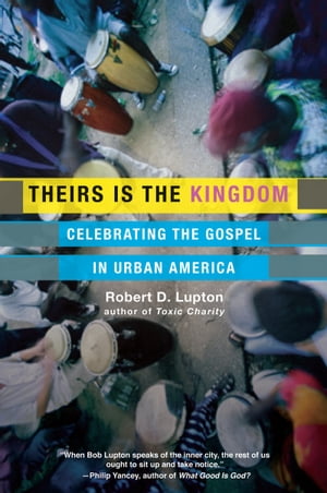 Theirs Is the Kingdom Celebrating the Gospel in Urban America