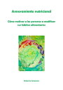 Asesoramiento nutricional. C?mo motivar a las personas a modificar sus h?bitos alimentarios【電子書籍】[ Roberta Graziano ]