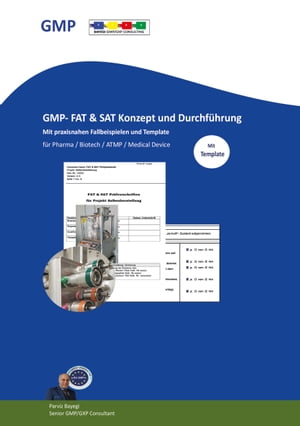 GMP- FAT &SAT Konzept und Durchf?hrung mit praxisnahen Fallbeispielen und Templates Pharma/Labor/Biotech/ATMP/Medical DeviceŻҽҡ[ Parviz Bayegi ]