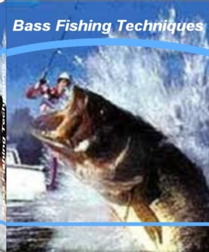 Bass Fishing Techniques