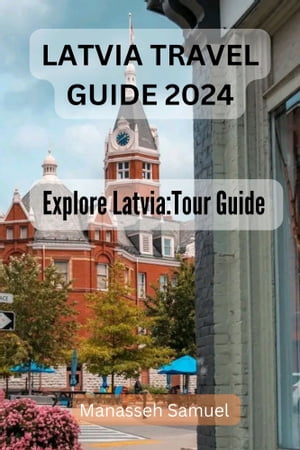 LATVIA TRAVEL GUIDE 2024