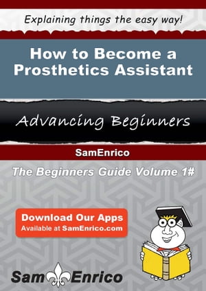 How to Become a Prosthetics Assistant How to Become a Prosthetics AssistantŻҽҡ[ Kenyetta Mello ]