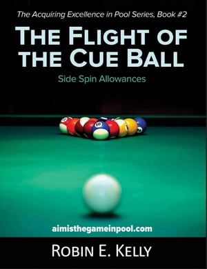 ŷKoboŻҽҥȥ㤨The Flight of the Cue Ball Side Spin AllowancesŻҽҡ[ Robin E. Kelly ]פβǤʤ650ߤˤʤޤ