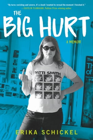 The Big Hurt A Memoir【電子書籍】[ Erika Schickel ]