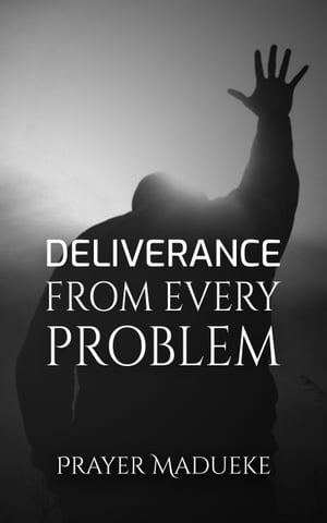 Deliverance From Every Problem
