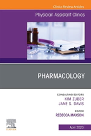 Pharmacology, An Issue of Physician Assistant Clinics, E-Book