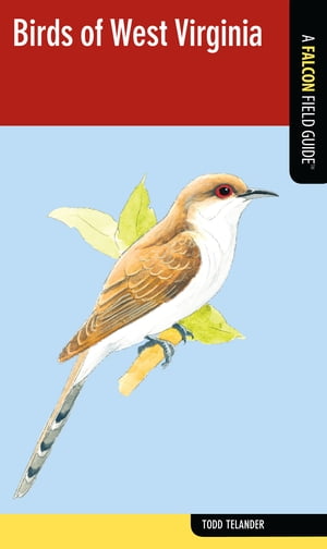 Birds of West Virginia A Falcon Field Guide【電子書籍】[ Todd Telander ]