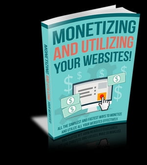 Monetizing and Utilizing Your WebsitesŻҽҡ[ Anonymous ]